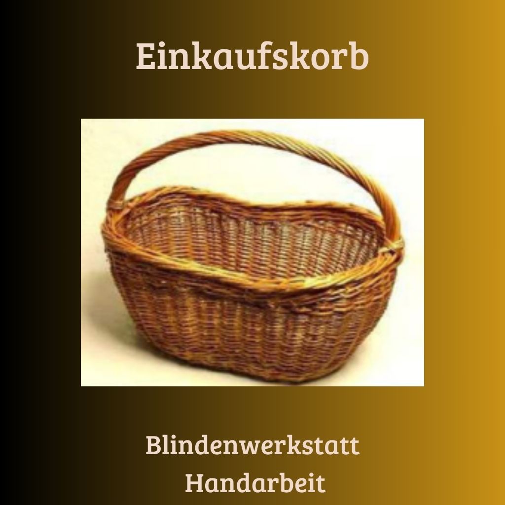 Handgeflochtener Einkaufskorb aus Weide – gefertigt in liebevoller Handarbeit in unserer Blindenwerkstatt.